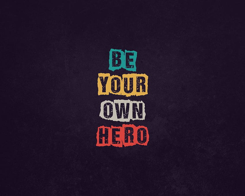 Beautiful Typography ...beautifulwalls.weebly, be your own hero HD wallpaper