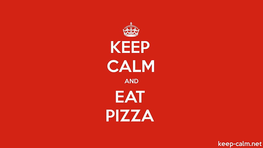 KEEP CALM AND EAT PIZZA HD wallpaper