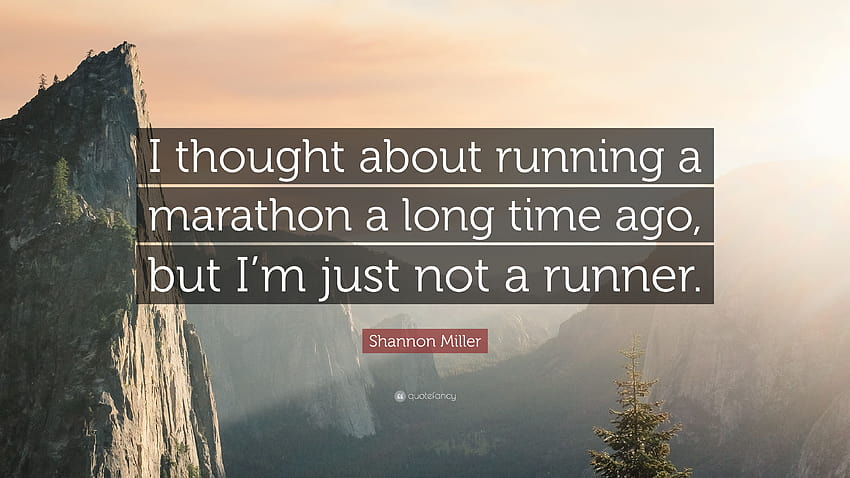 Shannon Miller Quote: “I thought about running a marathon a long time ago, but I'm just not a runner.” HD wallpaper