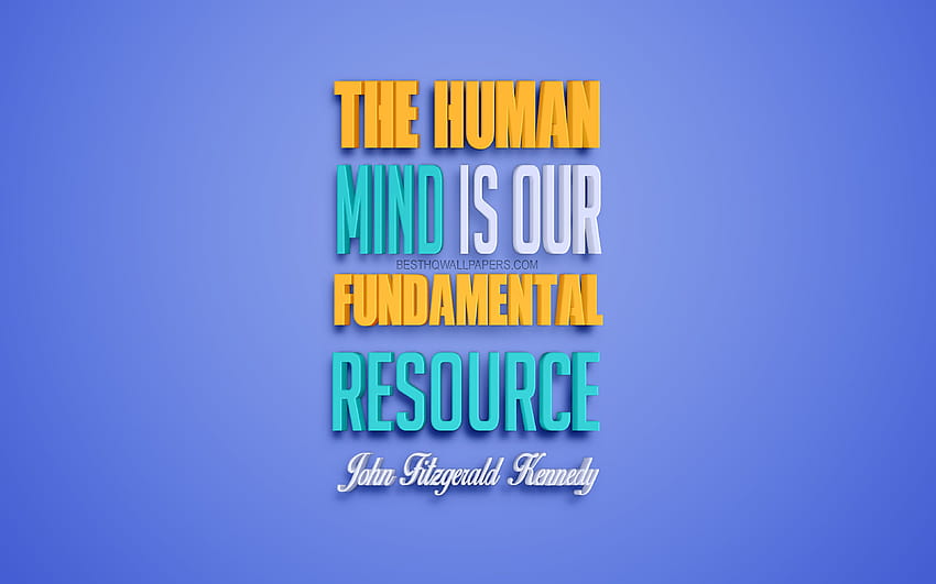 Човешкият ум е нашият основен ресурс, цитати на Джон Кенеди, 3d изкуство, цитати за човешкия ум, син фон, популярни цитати с резолюция 3840x2400. Високо качество HD тапет