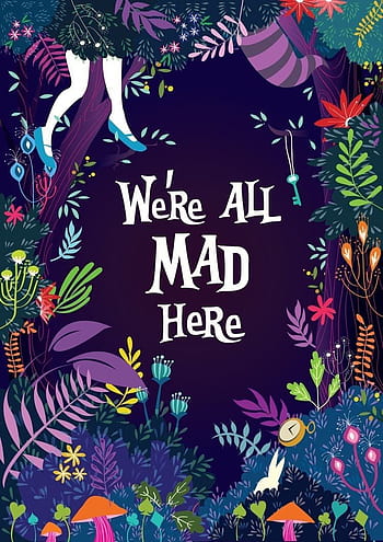 Alice in Wonderland Were All Mad Here Phone Wallpaper  Were all mad here  Wallpaper Phone wallpaper