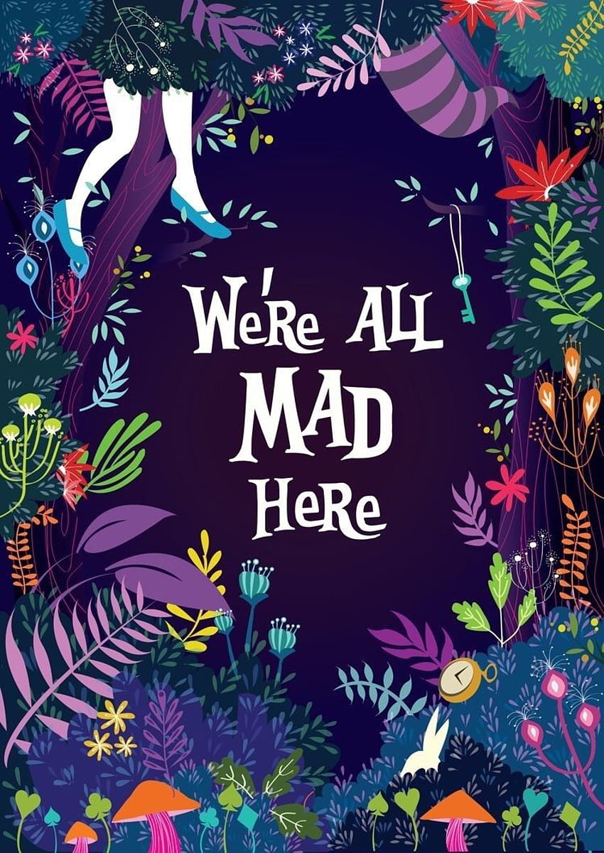 in, were all mad here HD phone wallpaper