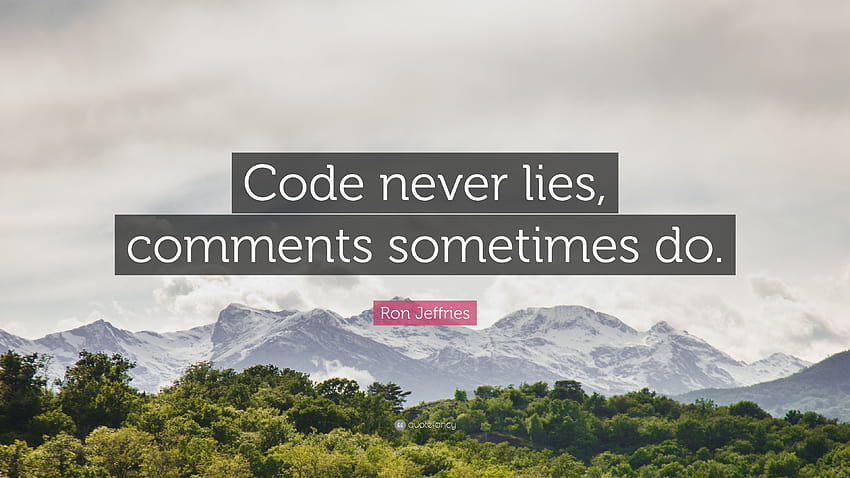 Ron Jeffries Zitat: „Code lügt nie, Kommentare manchmal schon.“ HD-Hintergrundbild