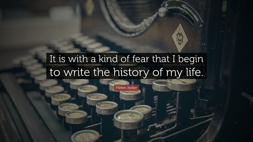 Helen Keller Quote: “It is with a kind of fear that I begin to HD wallpaper