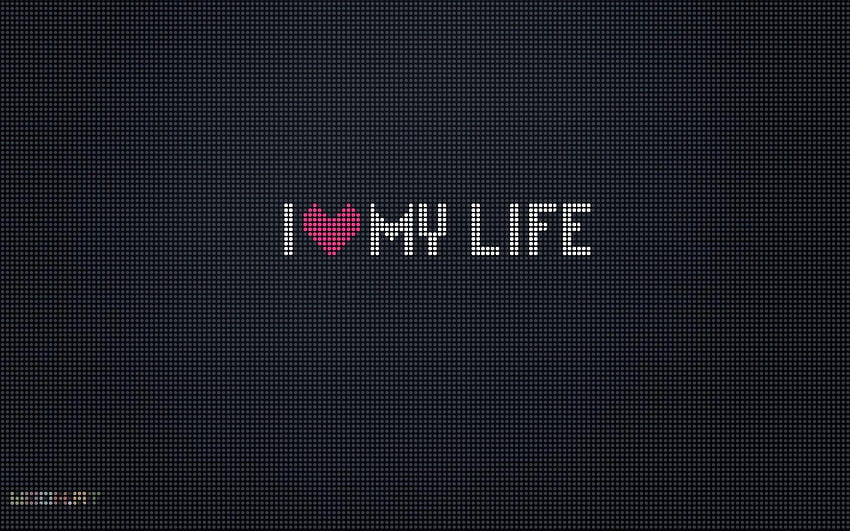 I love my life, style, simple, text » 3D HD wallpaper