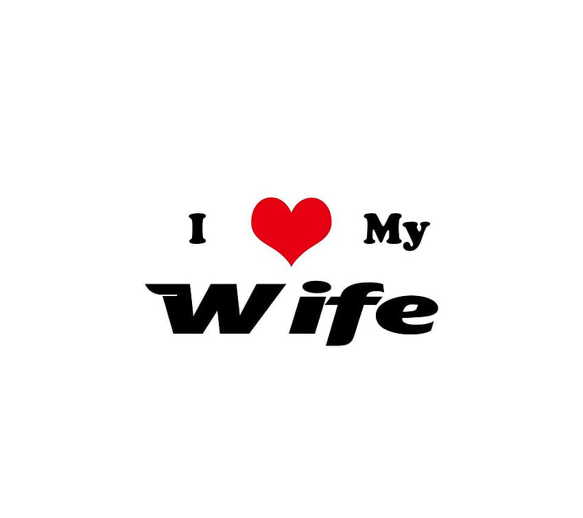 I Love My Wife Wifey Hd Wallpaper Pxfuel