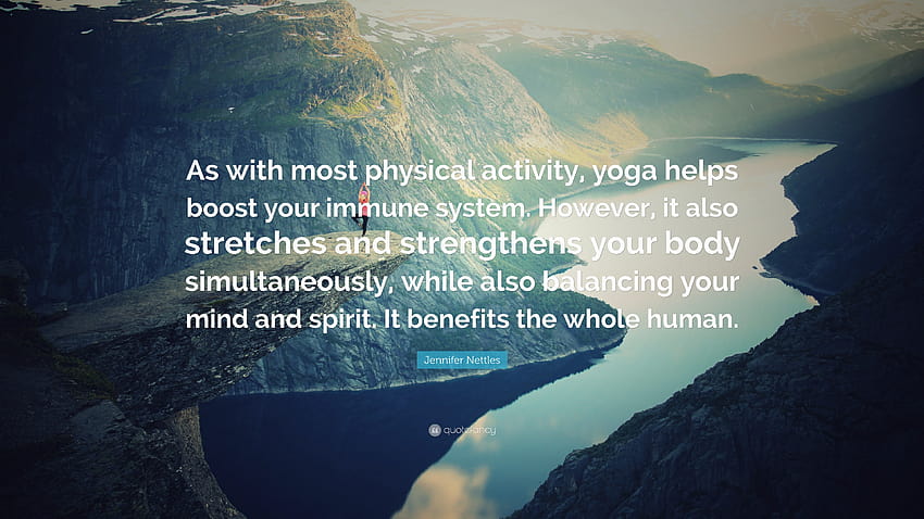 Citazione di Jennifer Nettles: “Come con la maggior parte dell'attività fisica, lo yoga aiuta a rafforzare il sistema immunitario. Tuttavia, allunga e rafforza anche il tuo corpo...” Sfondo HD