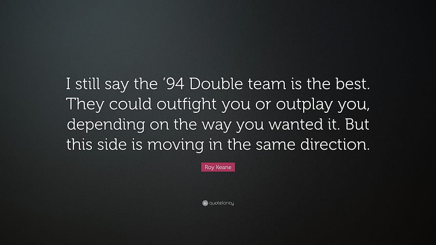 Roy Keane Quote: “I still say the '94 Double team is the best. They HD wallpaper