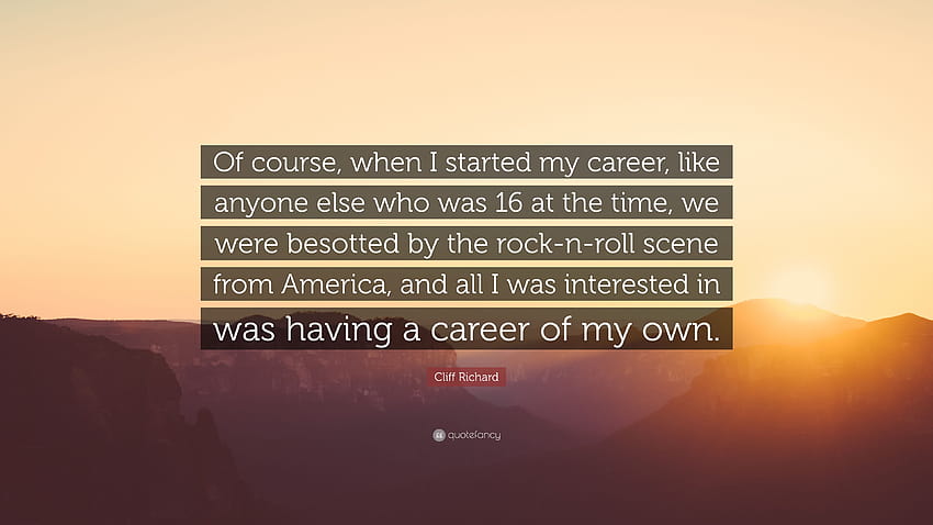 Cliff Richard Quote: “Of course, when I started my career, like anyone else who was 16 at the time, we were besotted by the rock HD wallpaper