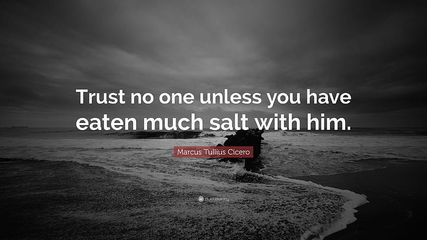 Cita de Marcus Tullius Cicero: “No confíes en nadie a menos que hayas comido fondo de pantalla