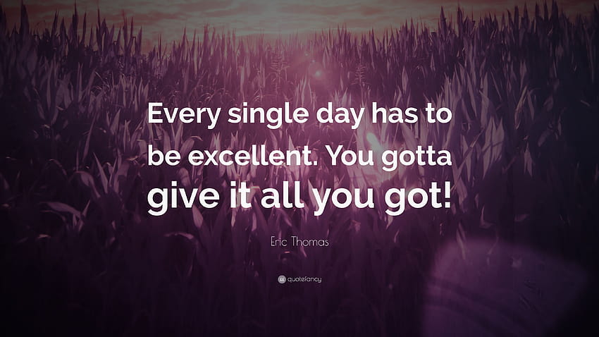 Eric Thomas Cytaty: „Każdy dzień musi być doskonały. Musisz dać z siebie wszystko!” Tapeta HD