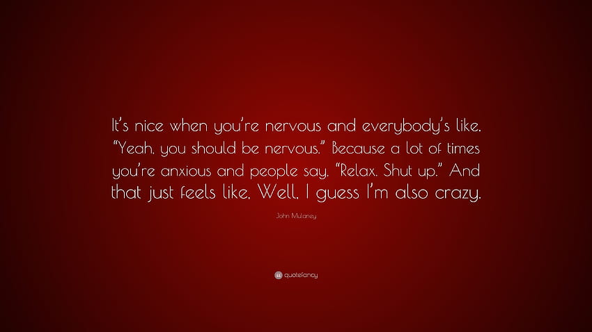 John Mulaney Quote: “It's nice when you're nervous and everybody's HD wallpaper