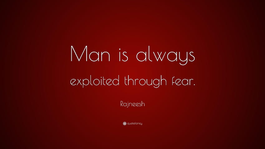 Rajneesh Quote: “Man is always exploited through fear.”, the exploited HD wallpaper