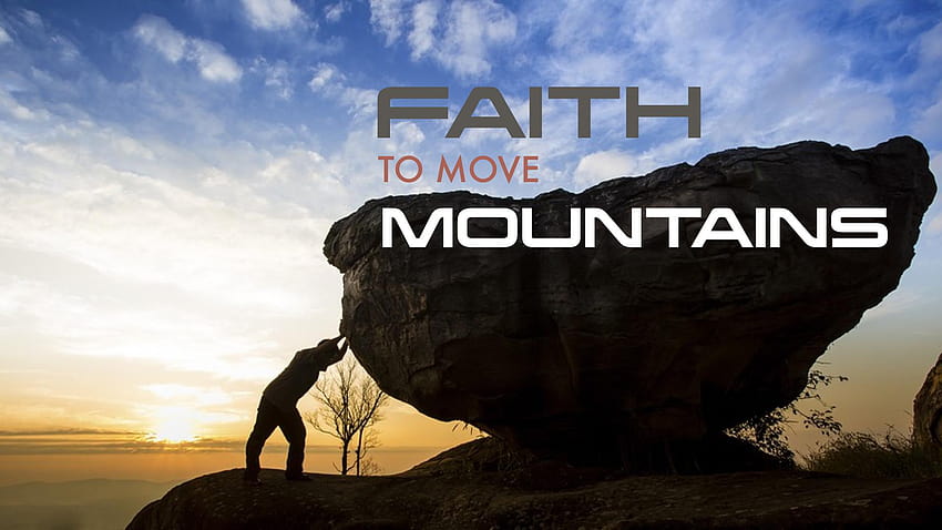 Faith to move Mountains, faith can move mountains HD wallpaper