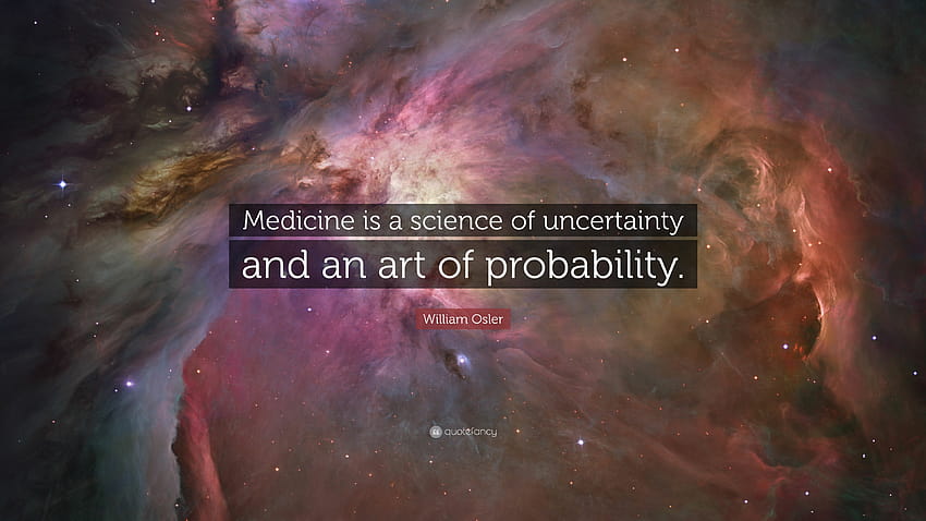 William Osler Cytaty: „Medycyna jest nauką o niepewności i sztuką rachunku prawdopodobieństwa”. Tapeta HD