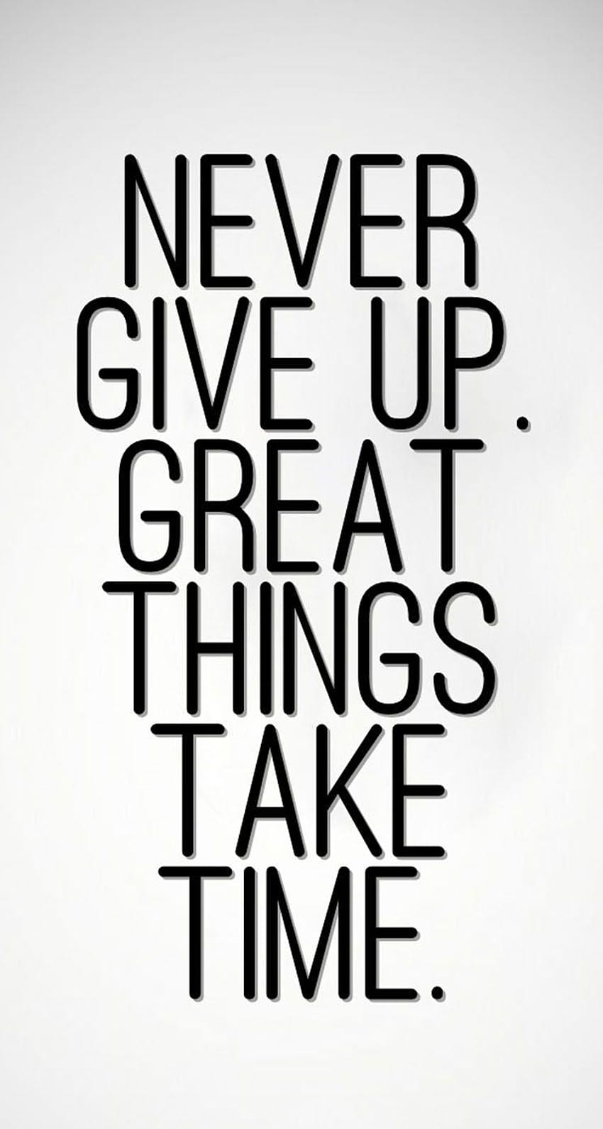 Never Give Up, Great Things Take Time HD phone wallpaper