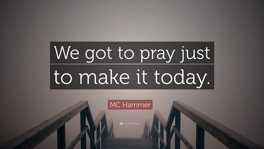 Cytat MC Hammer: „Musimy się modlić, żeby dzisiaj się udało.” Tapeta HD