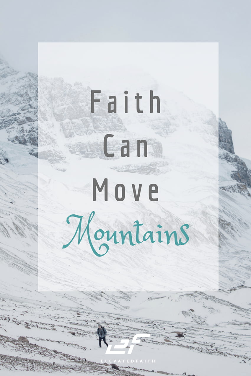 elevatedfaith, faith can move mountains HD phone wallpaper