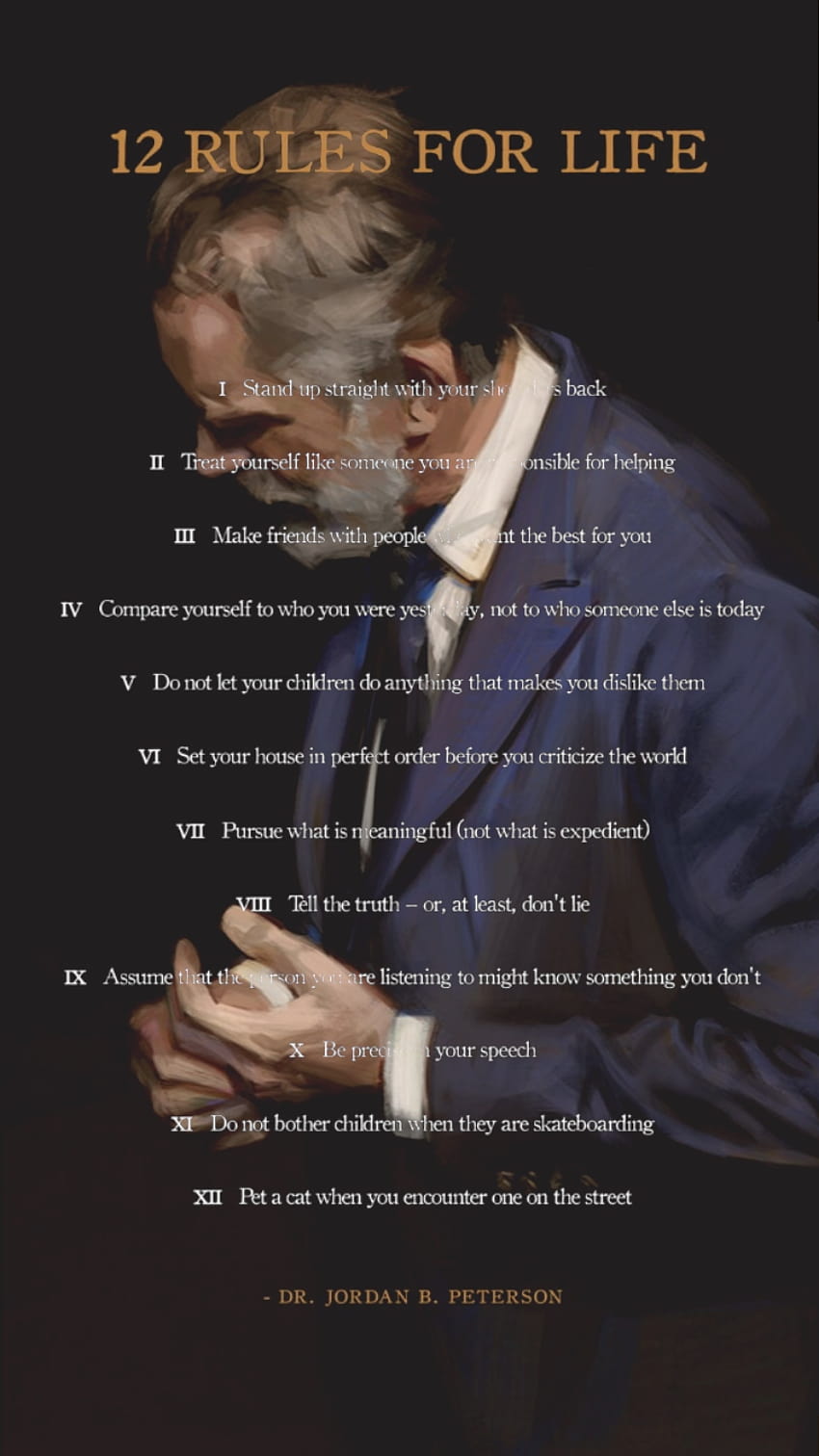 Put together a drawing of Jordan Peterson with a of his 12 rules for life and made this phone available for anyone who wishes. I don't take credit for either, jordan peterson quotes HD phone wallpaper