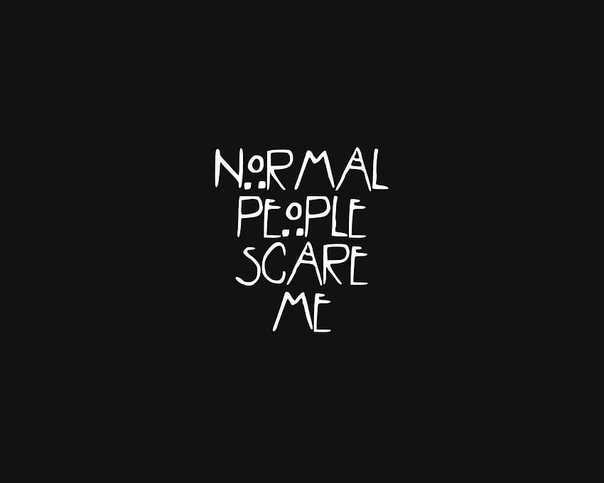 Normal People Scare Me 56 s of [1280x1280] for your , Mobile & Tablet HD wallpaper