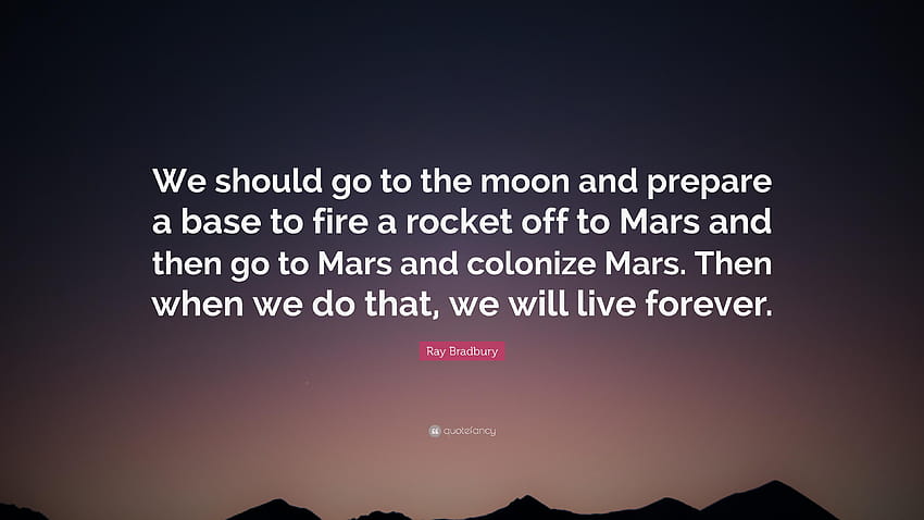 Ray Bradbury Quote: “We should go to the moon and prepare a, colonizing the moon HD wallpaper