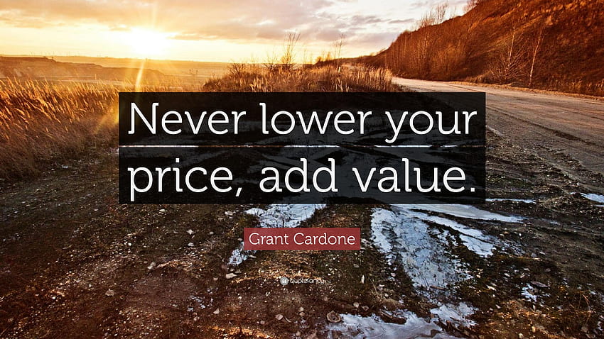 Grant Cardone Quote: “Never lower your price, add value HD wallpaper