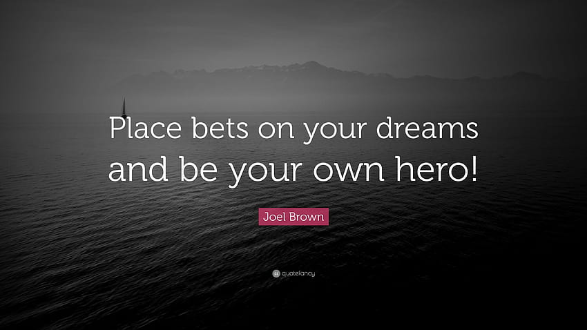 Joel Brown Quote: “Place bets on your ...quotefancy, be your own hero HD wallpaper