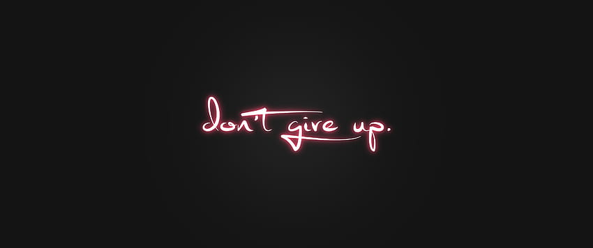 Dont Give Up, i give up HD wallpaper