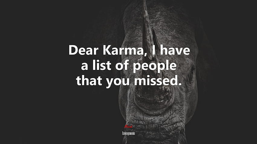 626595 Dear Karma, saya punya daftar orang-orang yang Anda lewatkan., kutipan anonim Wallpaper HD