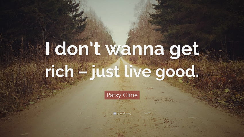 Citação de Patsy Cline: “Eu não quero ficar rico – apenas viver bem.” papel de parede HD