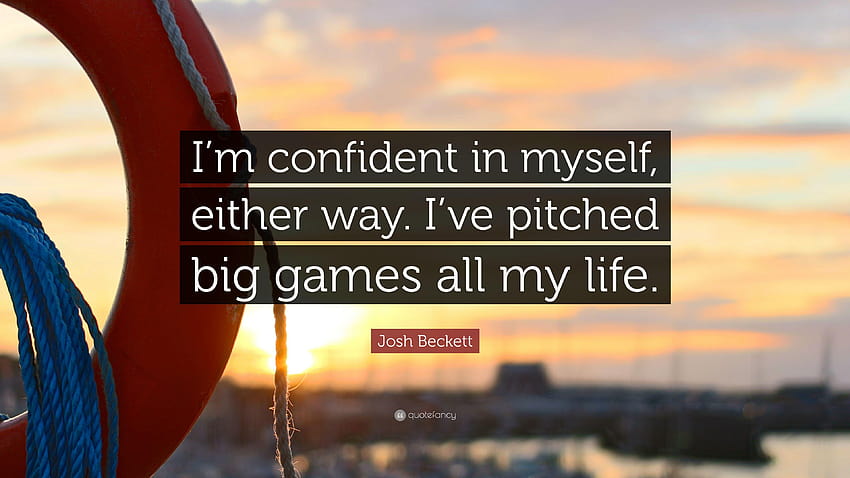 Josh Beckett Quote: “I'm confident in myself, either way. I've HD wallpaper