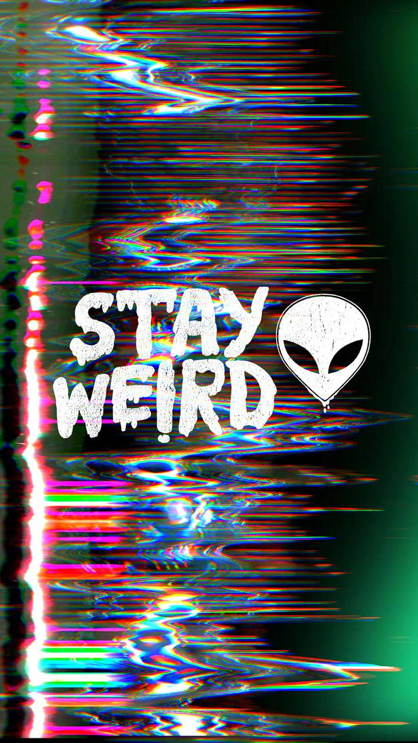 Stay Weird by GQdesigns HD phone wallpaper  Pxfuel