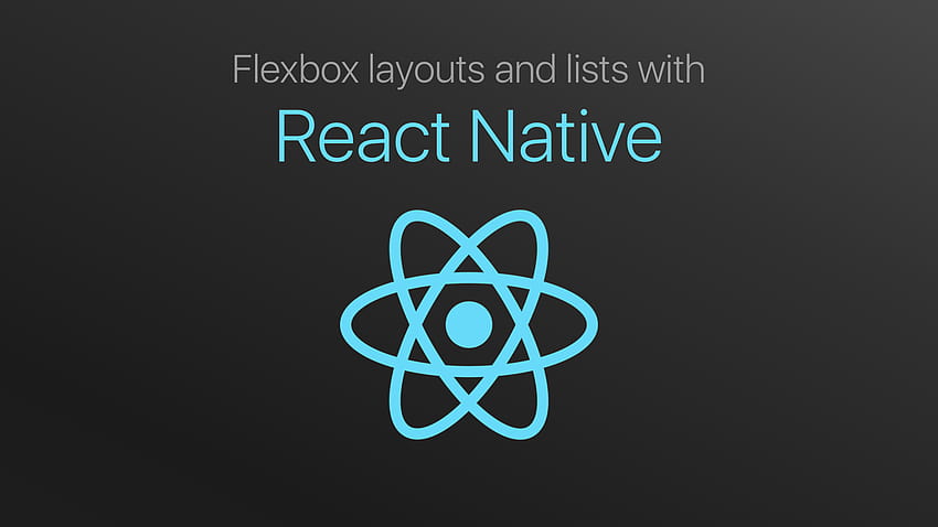 Dispositions et listes Flexbox avec React Native Fond d'écran HD
