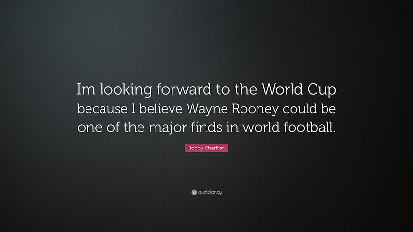 Bobby Charlton Quote: “Im looking ...quotefancy HD wallpaper