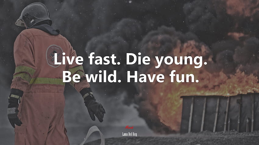 611620 Live fast. Die young. Be wild. Have fun. HD wallpaper