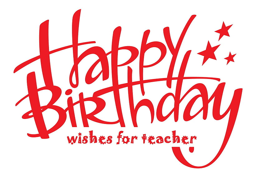 5 Happy Birtay Wishes For Teacher, Quotes And Messages, i love my teacher HD wallpaper