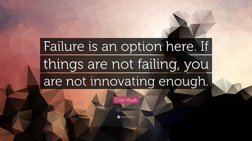 Elon Musk Quote: “Failure is an option here. If things are not HD wallpaper