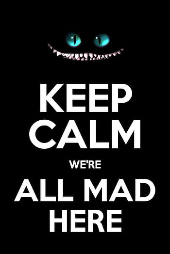 were all mad here iphone wallpaper
