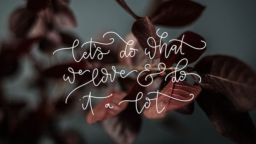 Let's Do What We Love, let it be HD wallpaper