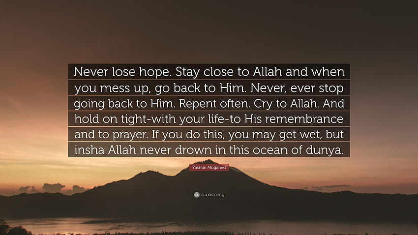 Yasmin Mogahed Citazione: “Non perdere mai la speranza. Rimani vicino ad Allah e quando Sfondo HD