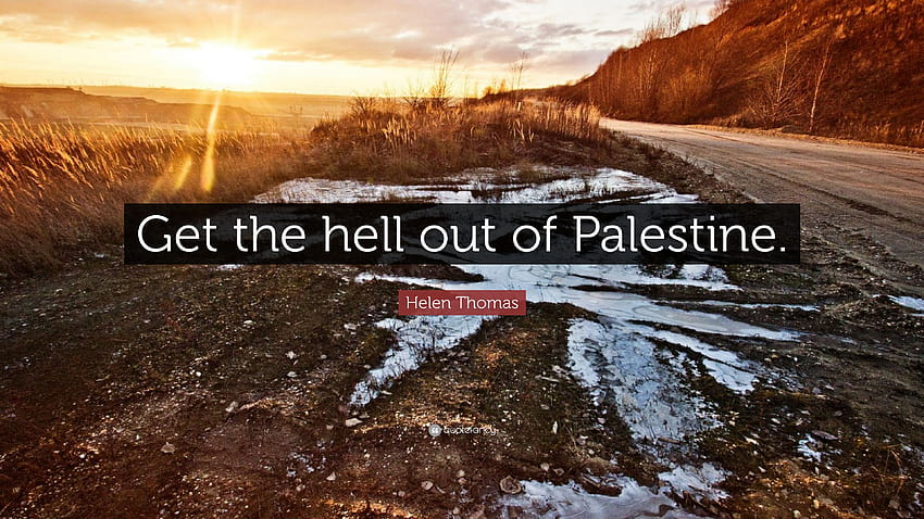 Cita de Helen Thomas: “Fuera de Palestina.” fondo de pantalla