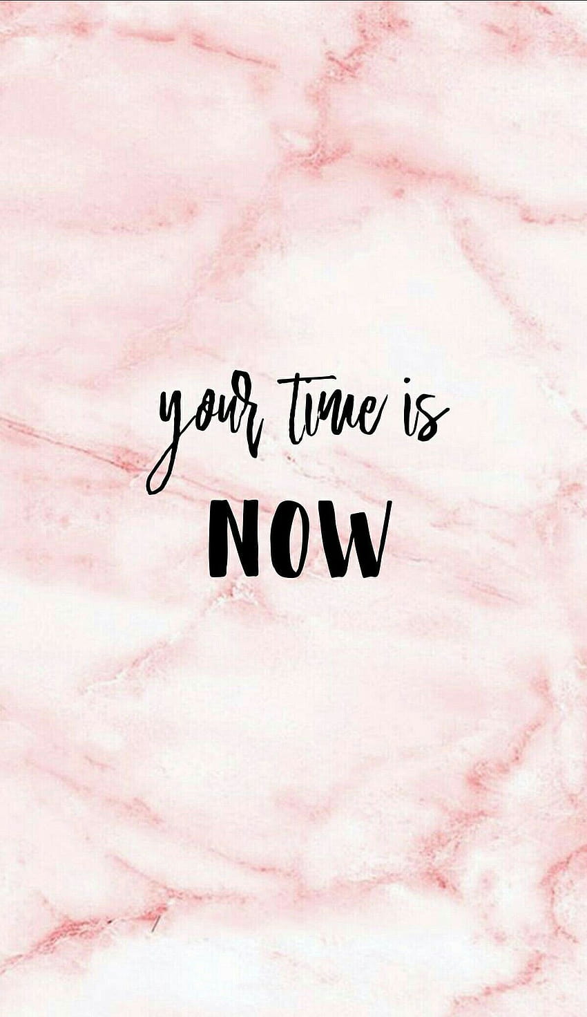 Your time is NOW!! Encouraging quote HD phone wallpaper