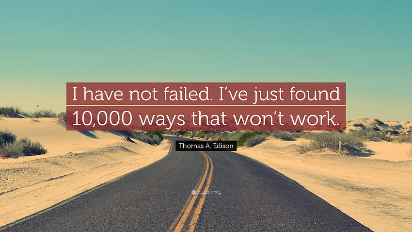 Thomas A. Edison 명언: “나는 실패하지 않았습니다. 방금 10,000개 찾았어, 난 실패한게 아니야. HD 월페이퍼