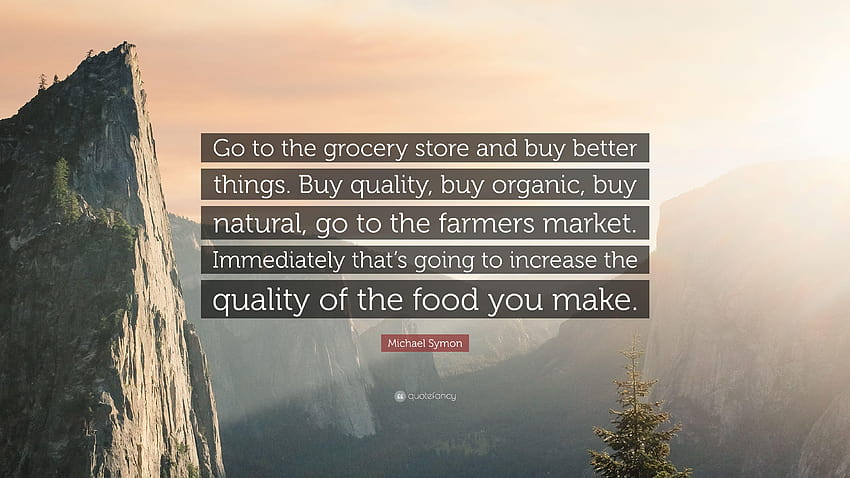 Cita de Michael Symon: “Ve al supermercado y compra cosas mejores, orgánicas fondo de pantalla
