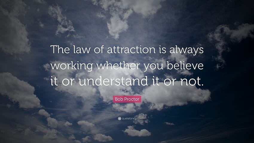 Bob Proctor Quote: “The law of attraction is always working HD wallpaper
