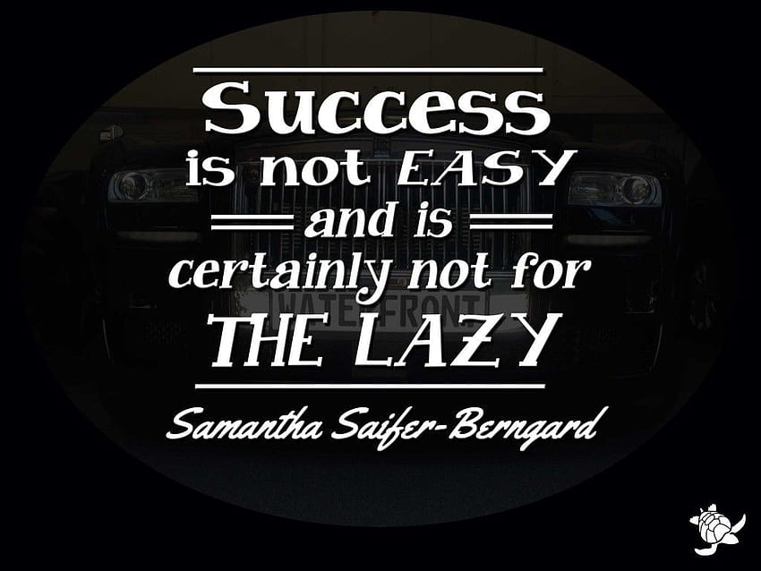 success is not easy and is certainly not for the lazy, success is not for the lazy HD wallpaper