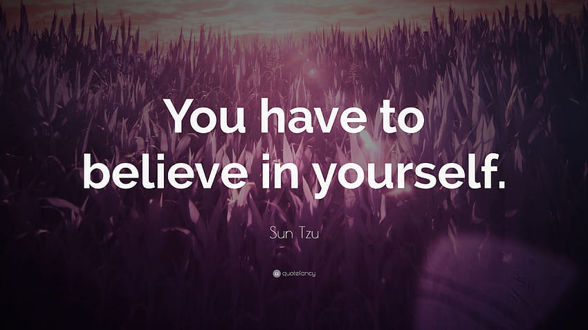 Sun Tzu Quote: “You have to believe in yourself. ” HD wallpaper