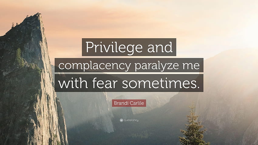 Brandi Carlile Quote: “Privilege and complacency paralyze me with HD wallpaper
