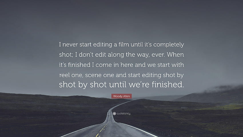 Cita de Woody Allen: “Nunca empiezo a editar una película hasta que está, la edición de películas fondo de pantalla