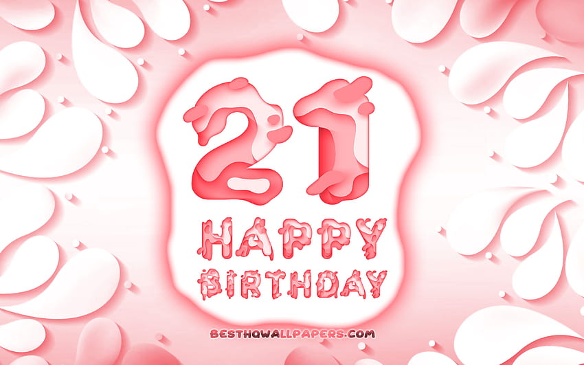 Happy 21 Years Birtay, 3D 花びらフレーム, Birtay Party, ピンクの背景, Happy 21st birtay, 3D 文字, 21st Birtay Party, Birtay コンセプト, アートワーク, 21st Birtay with resolution 3840x2400 高画質の壁紙